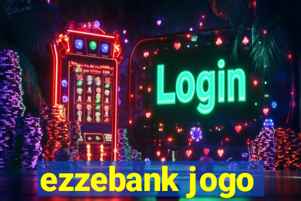 ezzebank jogo